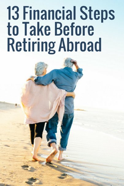 13 Financial Steps To Take Before Retiring Abroad